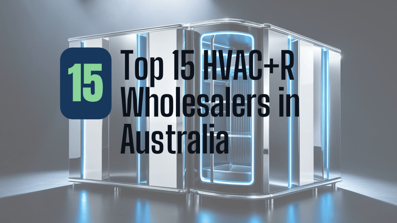 Top 15 HVAC+R Wholesalers in Australia